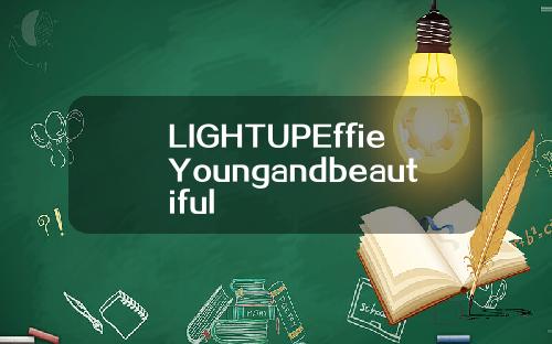 LIGHTUPEffieYoungandbeautiful